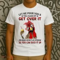 Let Me Pour You A Tall Glass Chicken Suck It Up T-Shirt thumb 3