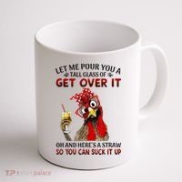 Let Me Pour You A Tall Glass Chicken Suck It Up Coffee Mug thumb 1