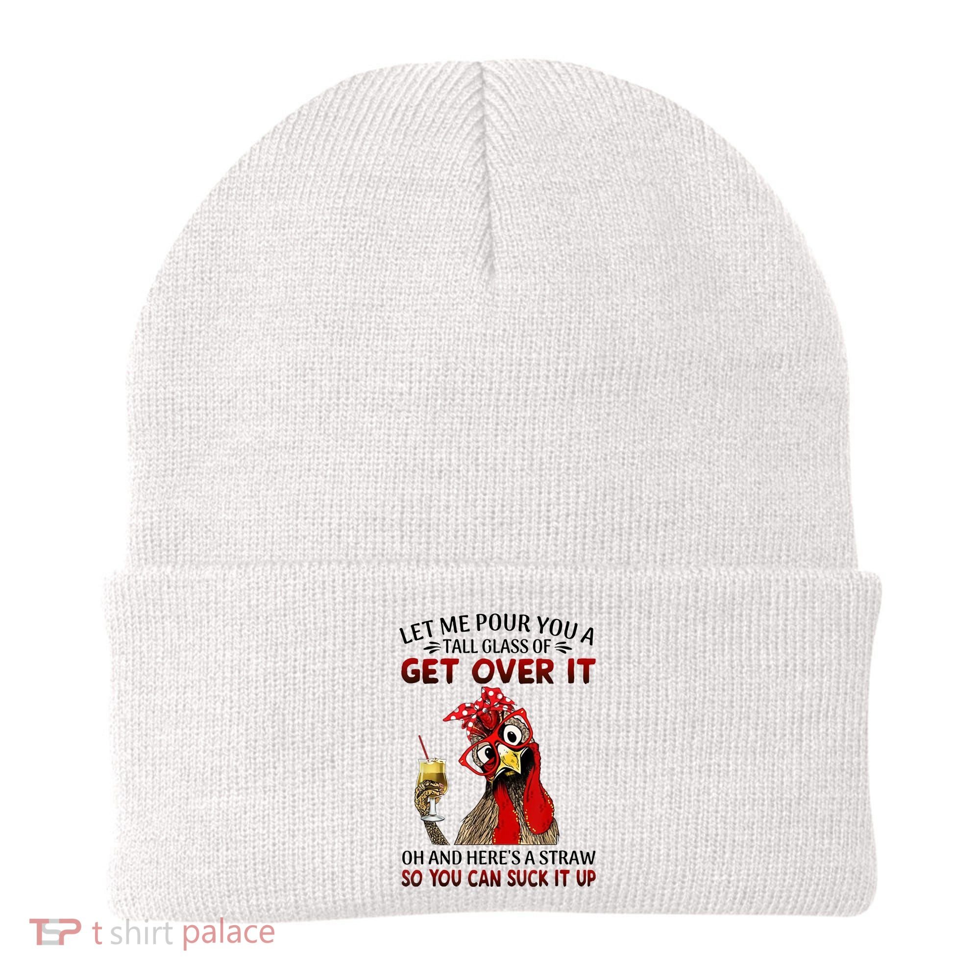 Let Me Pour You A Tall Glass Chicken Suck It Up Beanie