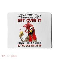 Let Me Pour You A Tall Glass Chicken Suck It Up Mousepad thumb 0