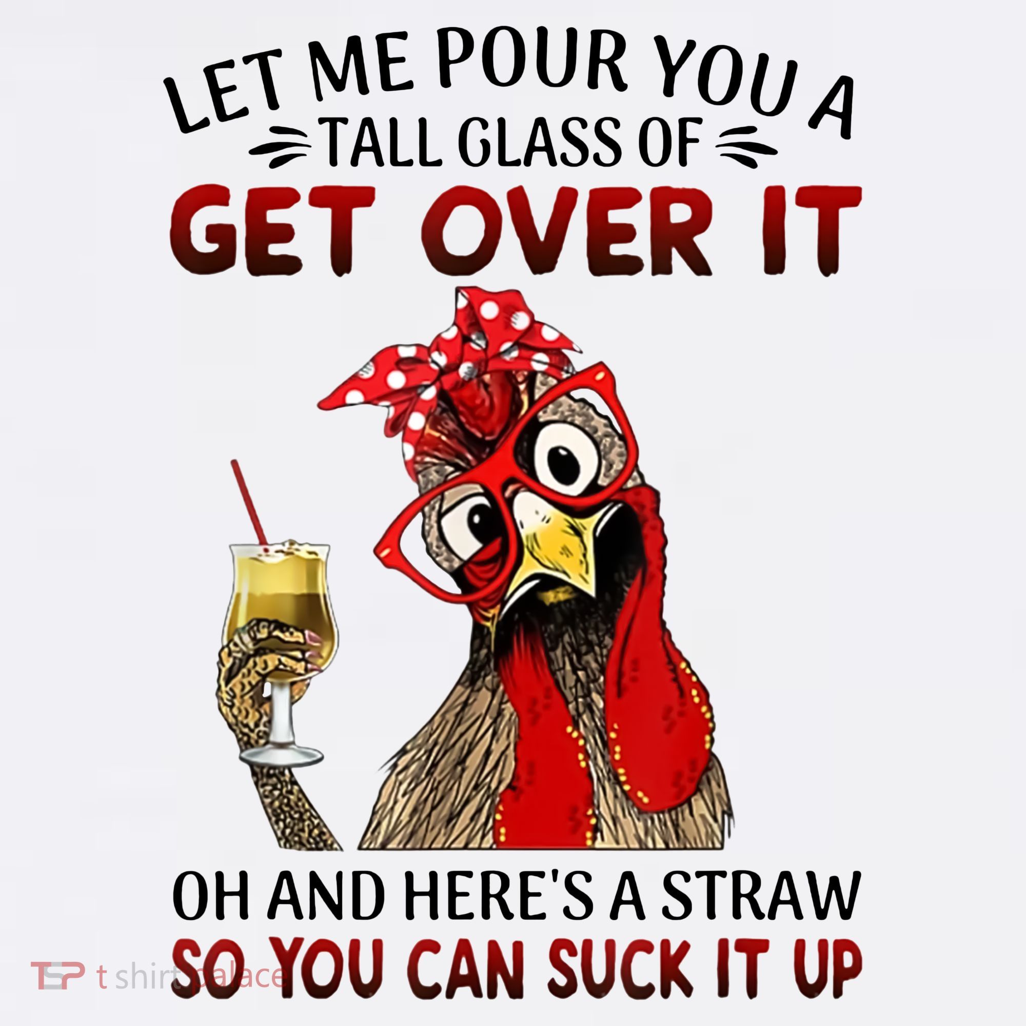Let Me Pour You A Tall Glass Chicken Suck It Up Women's Tank Top