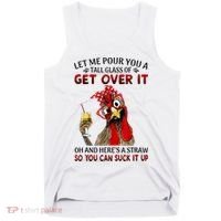 Let Me Pour You A Tall Glass Chicken Suck It Up Tank Top thumb 0
