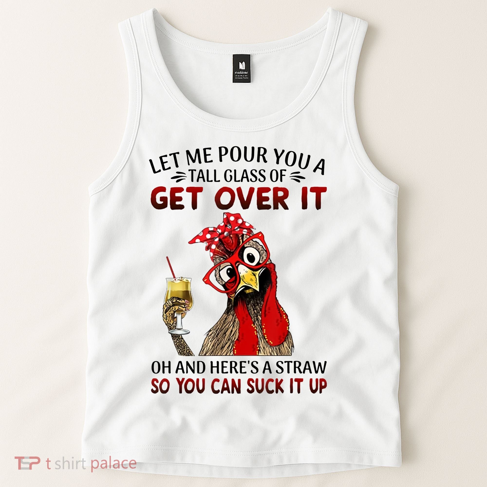 Let Me Pour You A Tall Glass Chicken Suck It Up Tank Top