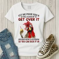 Let Me Pour You A Tall Glass Chicken Suck It Up Women's T-Shirt thumb 3