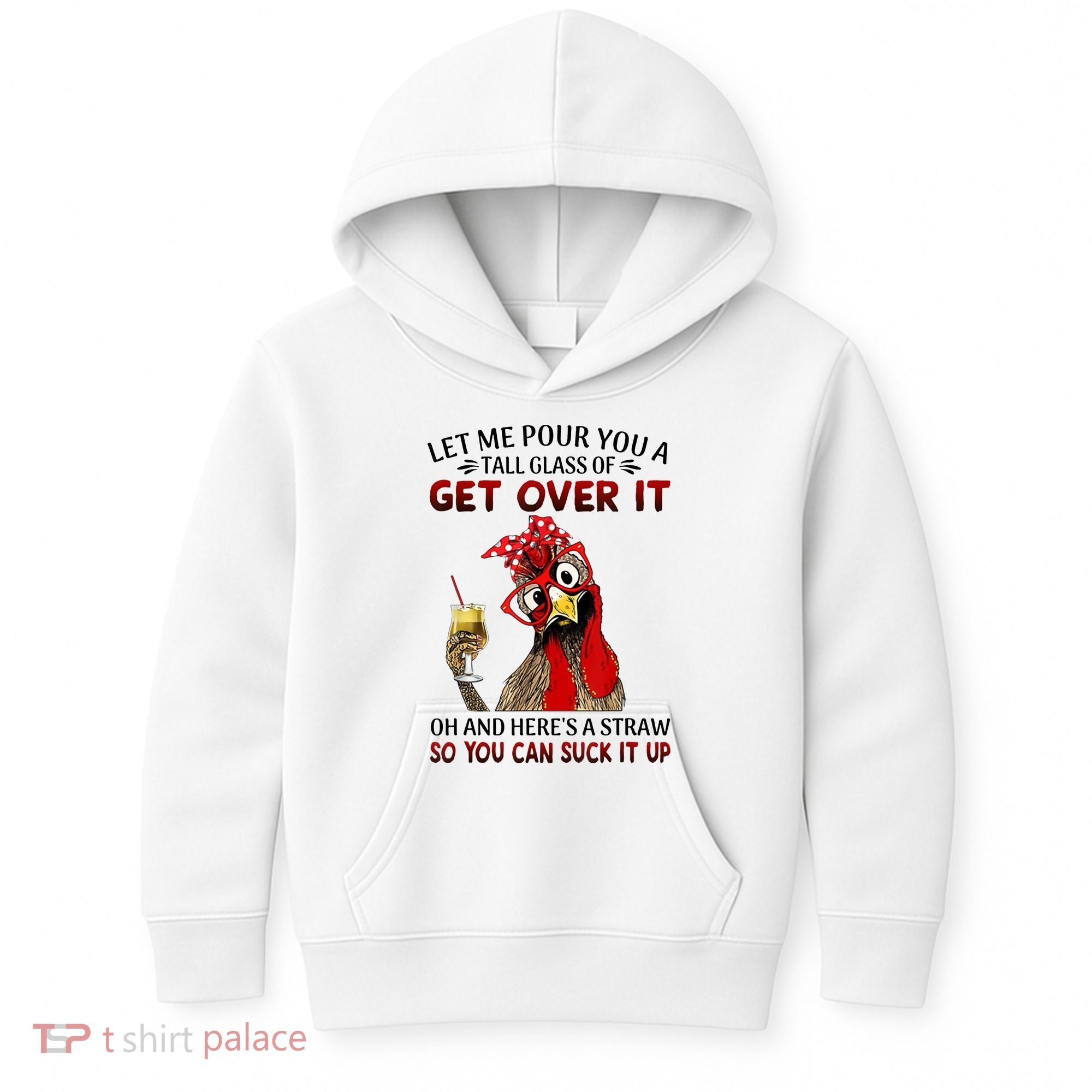 Let Me Pour You A Tall Glass Chicken Suck It Up Kids Hoodie