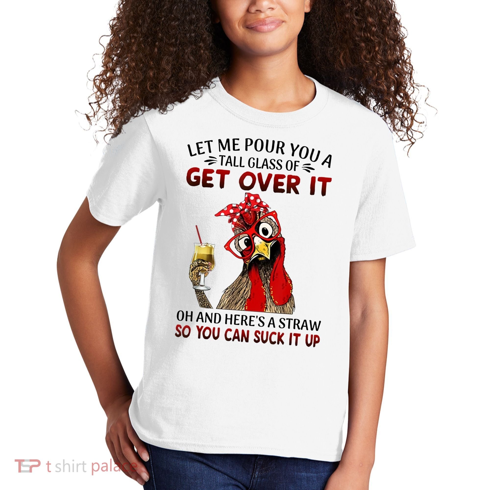 Let Me Pour You A Tall Glass Chicken Suck It Up Kids T-Shirt