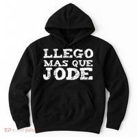 Llego Mas Que Jode Funny Funny Spanish Saying Quote Latino Hoodie thumb 0