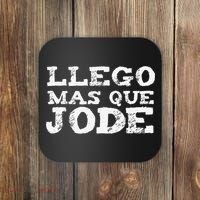 Llego Mas Que Jode Funny Funny Spanish Saying Quote Latino Coaster thumb 0