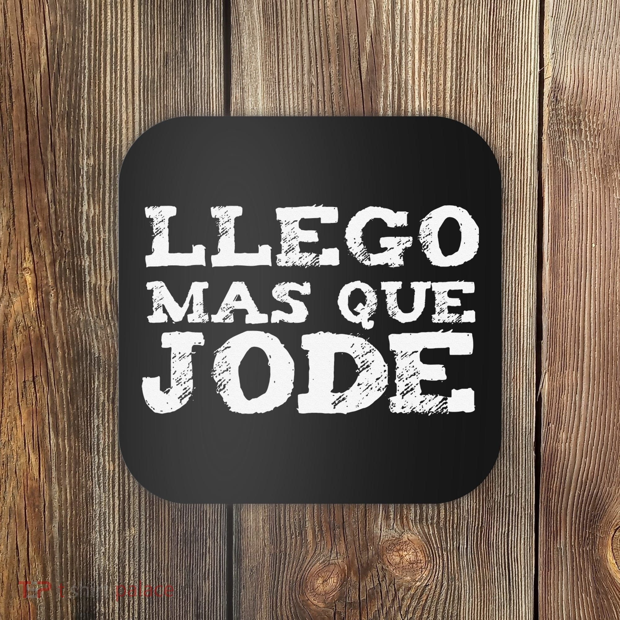 Llego Mas Que Jode Funny Funny Spanish Saying Quote Latino Coaster