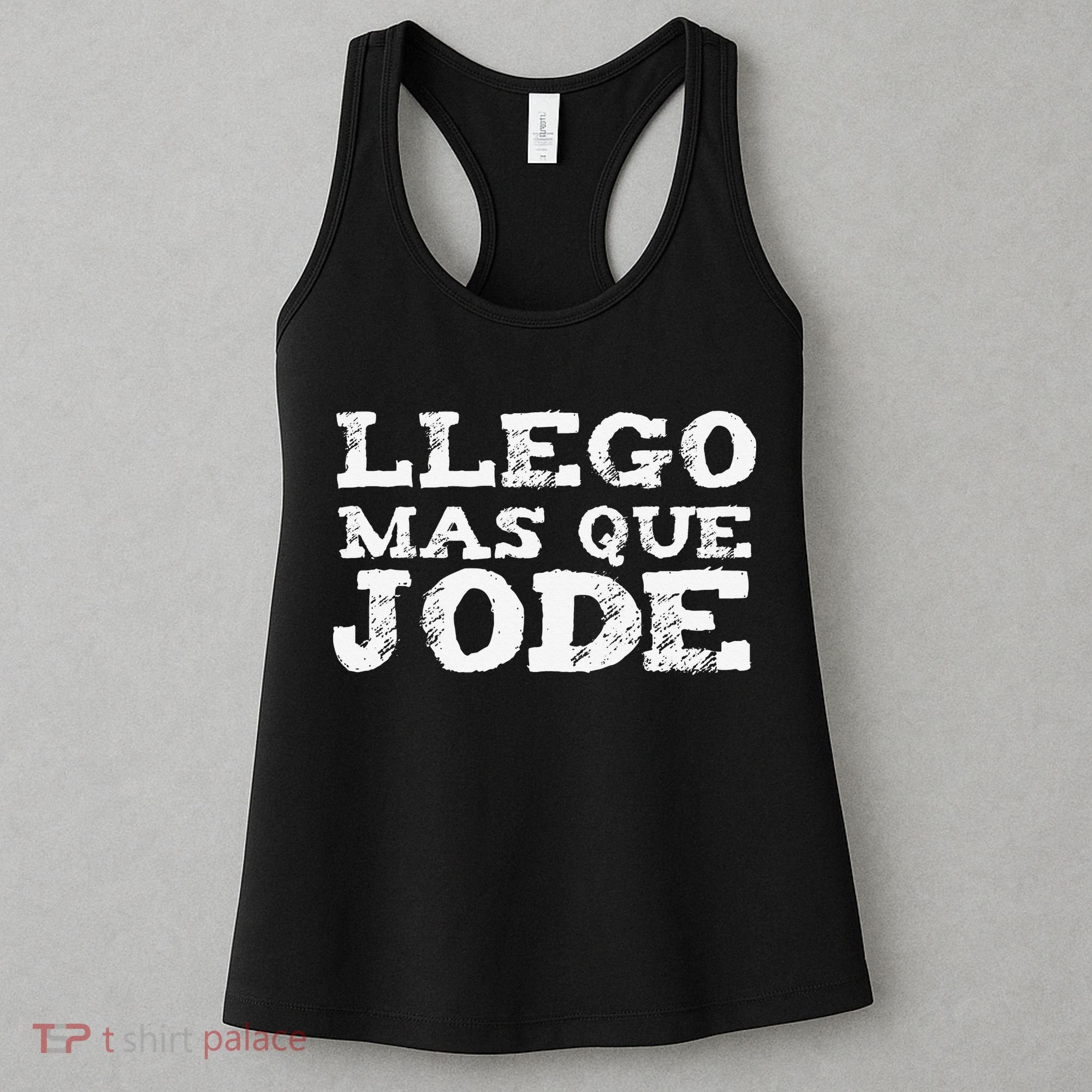 Llego Mas Que Jode Funny Funny Spanish Saying Quote Latino Women's Tank Top
