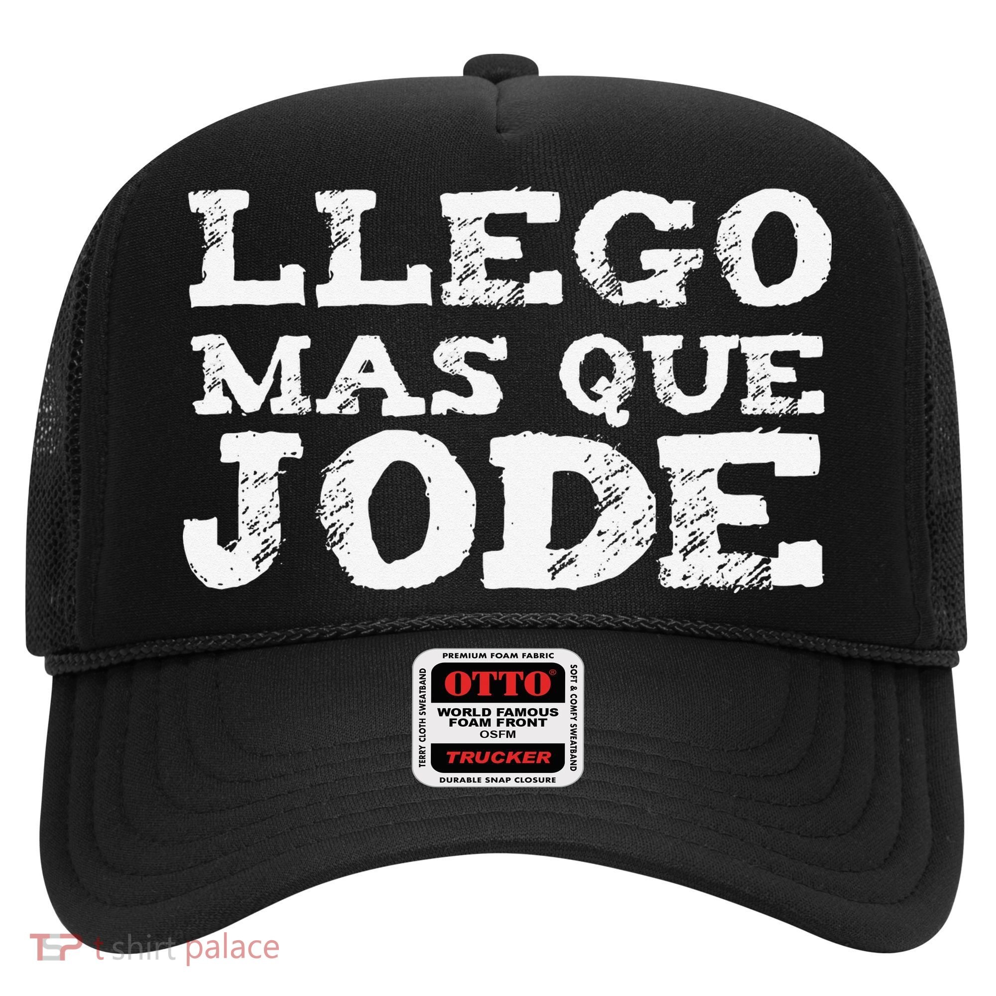 Llego Mas Que Jode Funny Funny Spanish Saying Quote Latino Hat