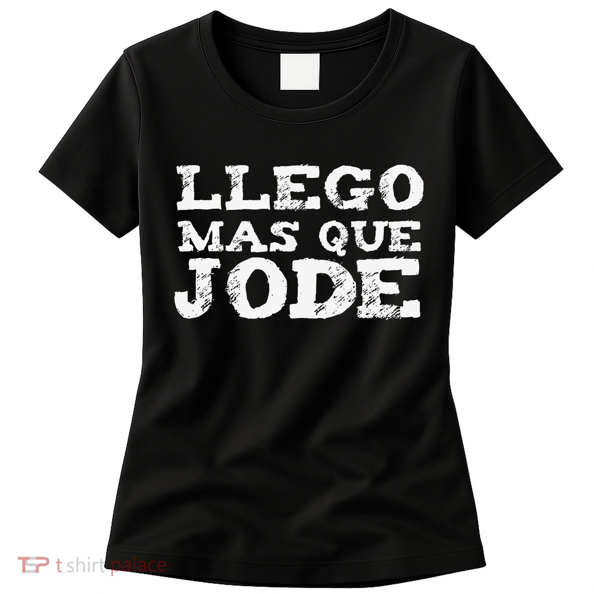 Llego Mas Que Jode Funny Funny Spanish Saying Quote Latino Women's T-Shirt