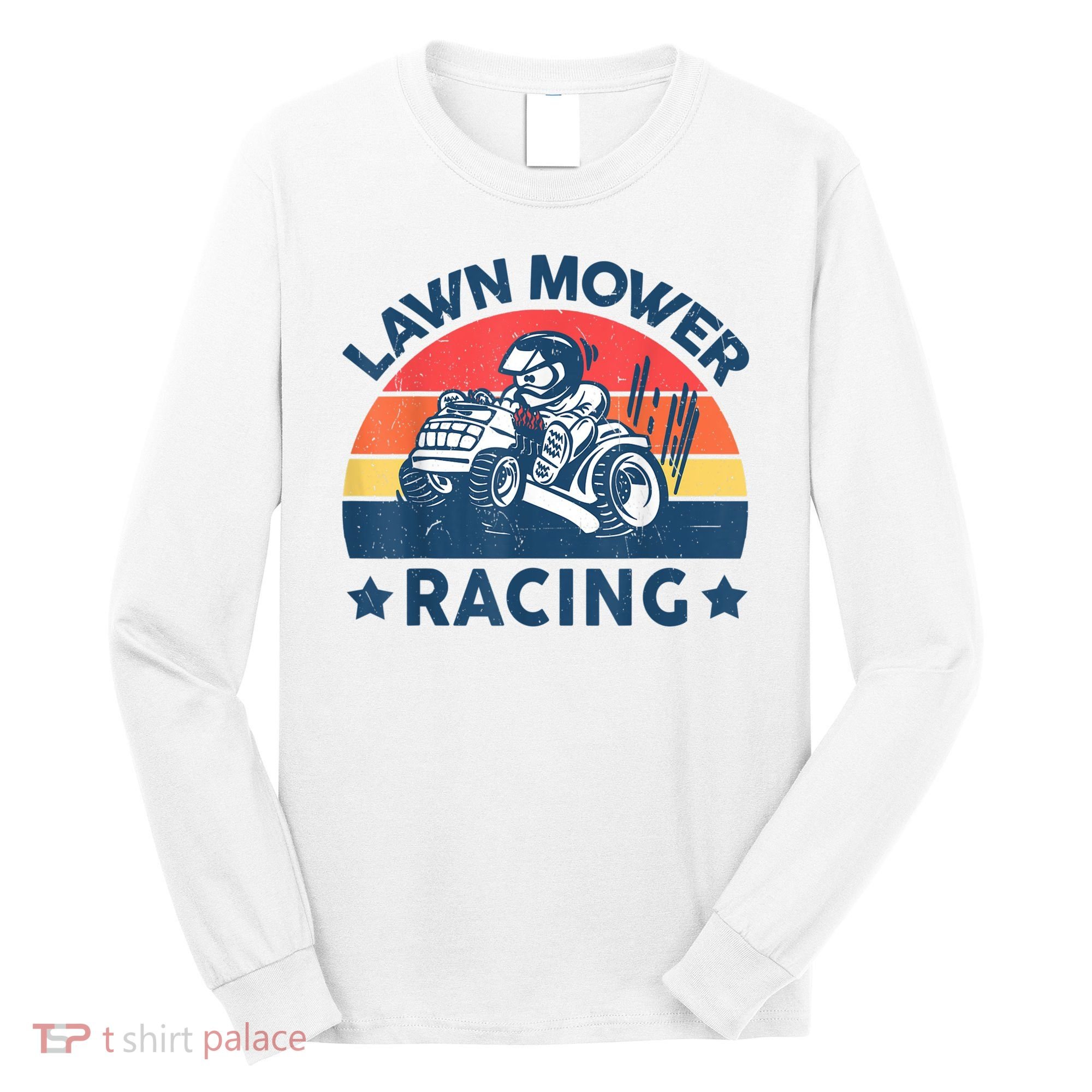 Lawn Mower Racing Lawn Mowing Funny Landscaping Long Sleeve Shirt