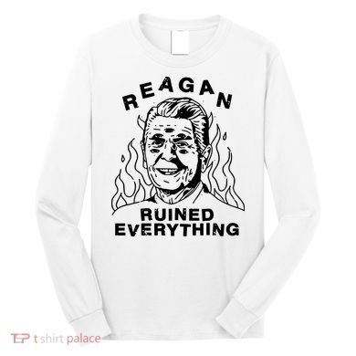 Leeja Miller Reagan Ruined Everything Long Sleeve Shirt