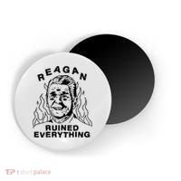 Leeja Miller Reagan Ruined Everything Magnet thumb 0