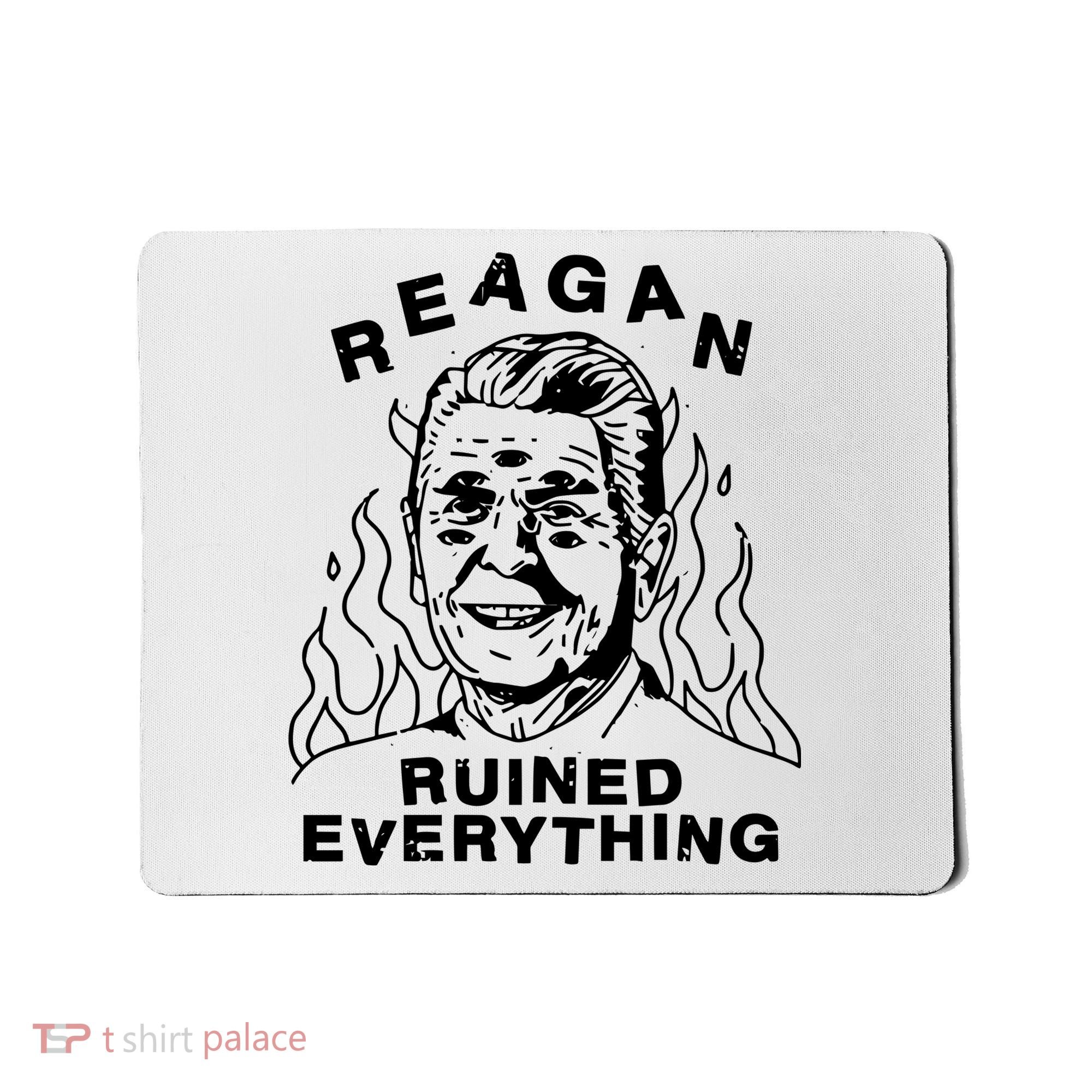 Leeja Miller Reagan Ruined Everything Mousepad