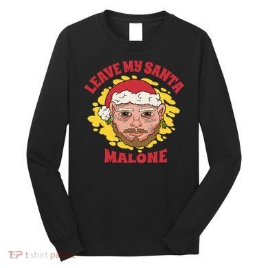 Leave My Santa Malone Funny Christmas Long Sleeve Shirt