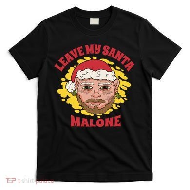 Leave My Santa Malone Funny Christmas T-Shirt