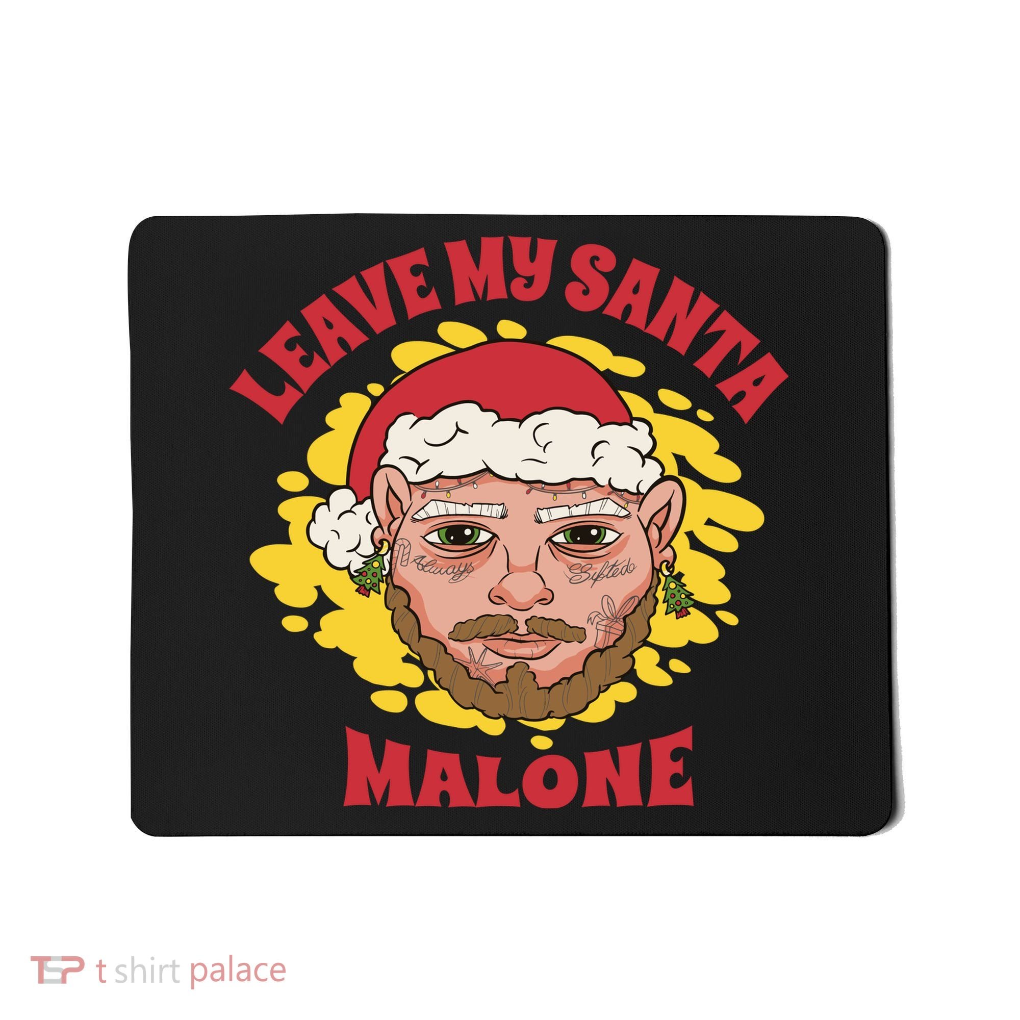 Leave My Santa Malone Funny Christmas Mousepad