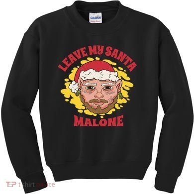Leave My Santa Malone Funny Christmas Kids Sweatshirt