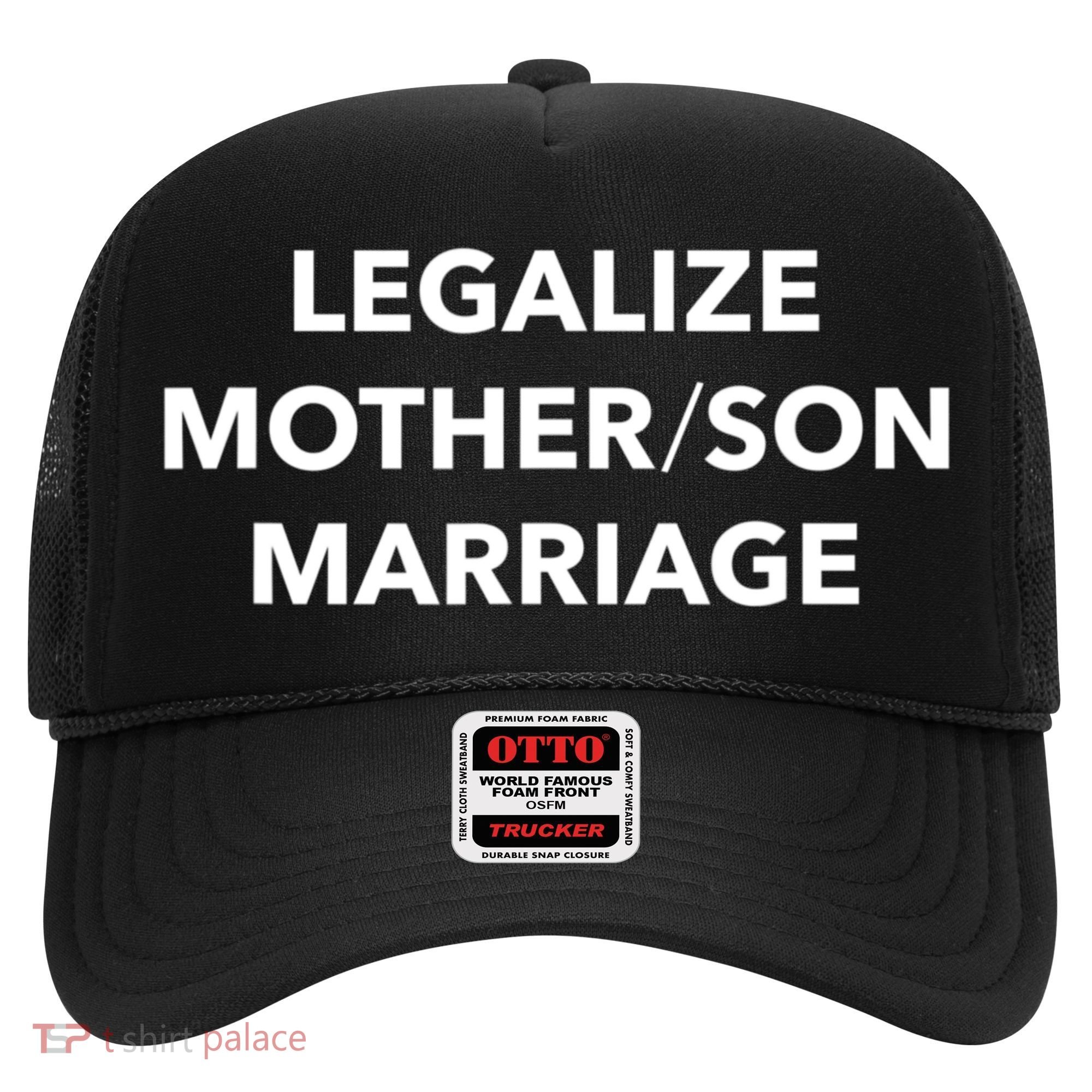 Legalize Mother Son Marriage Sarcasm Quotes Hat