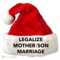 Legalize Mother Son Marriage Sarcasm Quotes Santa Hat thumb 0