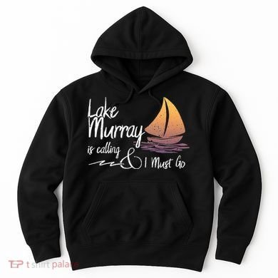 Lake Murray South Carolina Lake Is Calling Hoodie