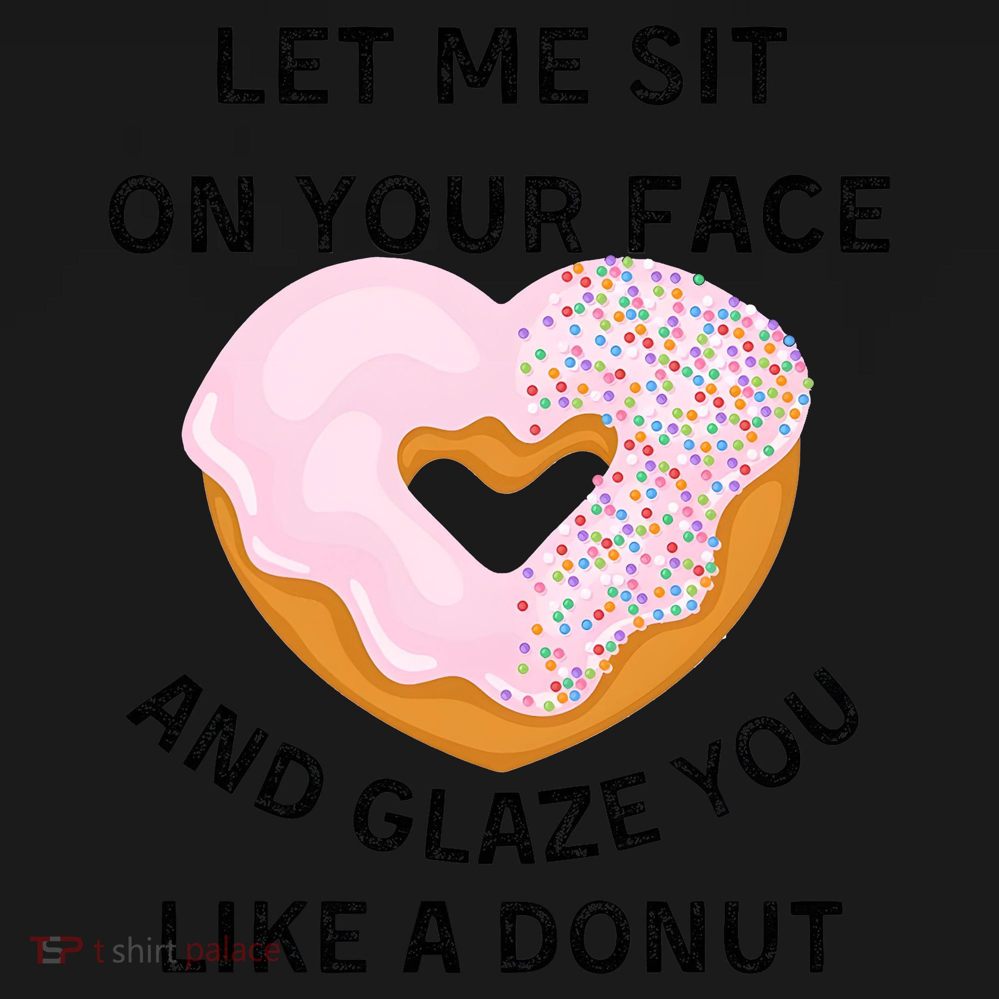 Let Me Sit On Your Face And Glaze You Like A Donut Toddler Hoodie