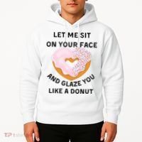 Let Me Sit On Your Face And Glaze You Like A Donut Hoodie thumb 2