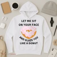 Let Me Sit On Your Face And Glaze You Like A Donut Hoodie thumb 3