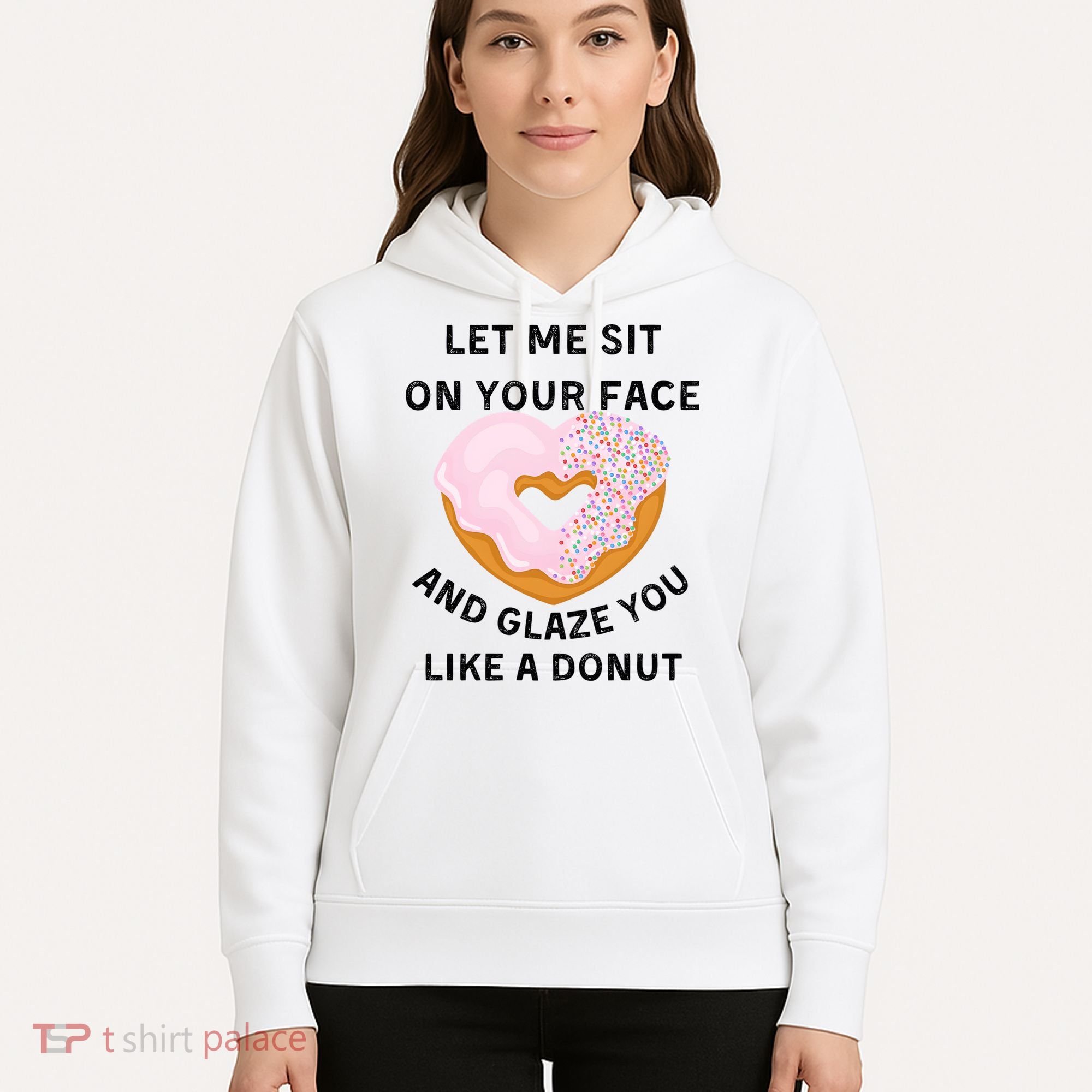 Let Me Sit On Your Face And Glaze You Like A Donut Hoodie