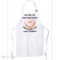 Let Me Sit On Your Face And Glaze You Like A Donut Apron thumb 0