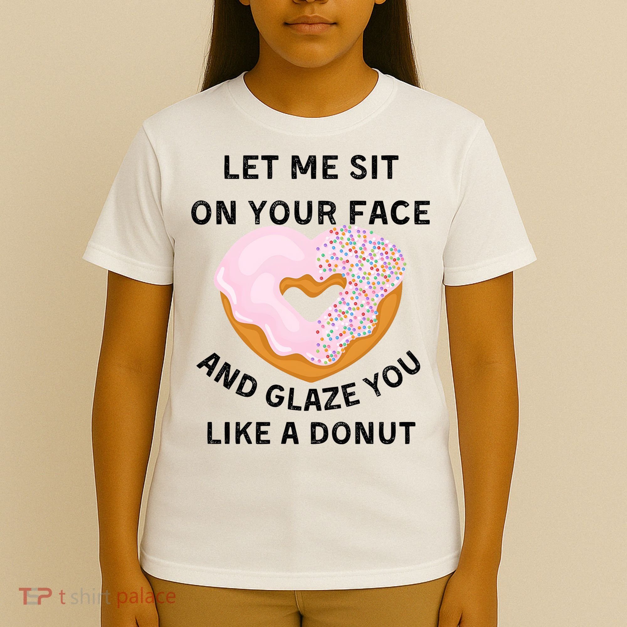 Let Me Sit On Your Face And Glaze You Like A Donut T-Shirt