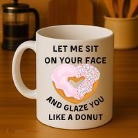 Let Me Sit On Your Face And Glaze You Like A Donut Coffee Mug thumb 4