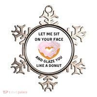 Let Me Sit On Your Face And Glaze You Like A Donut Ornament thumb 0