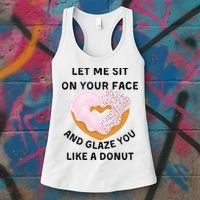 Let Me Sit On Your Face And Glaze You Like A Donut Women's Tank Top thumb 3