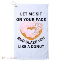 Let Me Sit On Your Face And Glaze You Like A Donut Golf Towel thumb 0