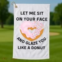 Let Me Sit On Your Face And Glaze You Like A Donut Golf Towel thumb 1
