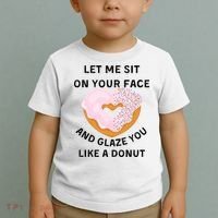 Let Me Sit On Your Face And Glaze You Like A Donut Toddler T-Shirt thumb 2