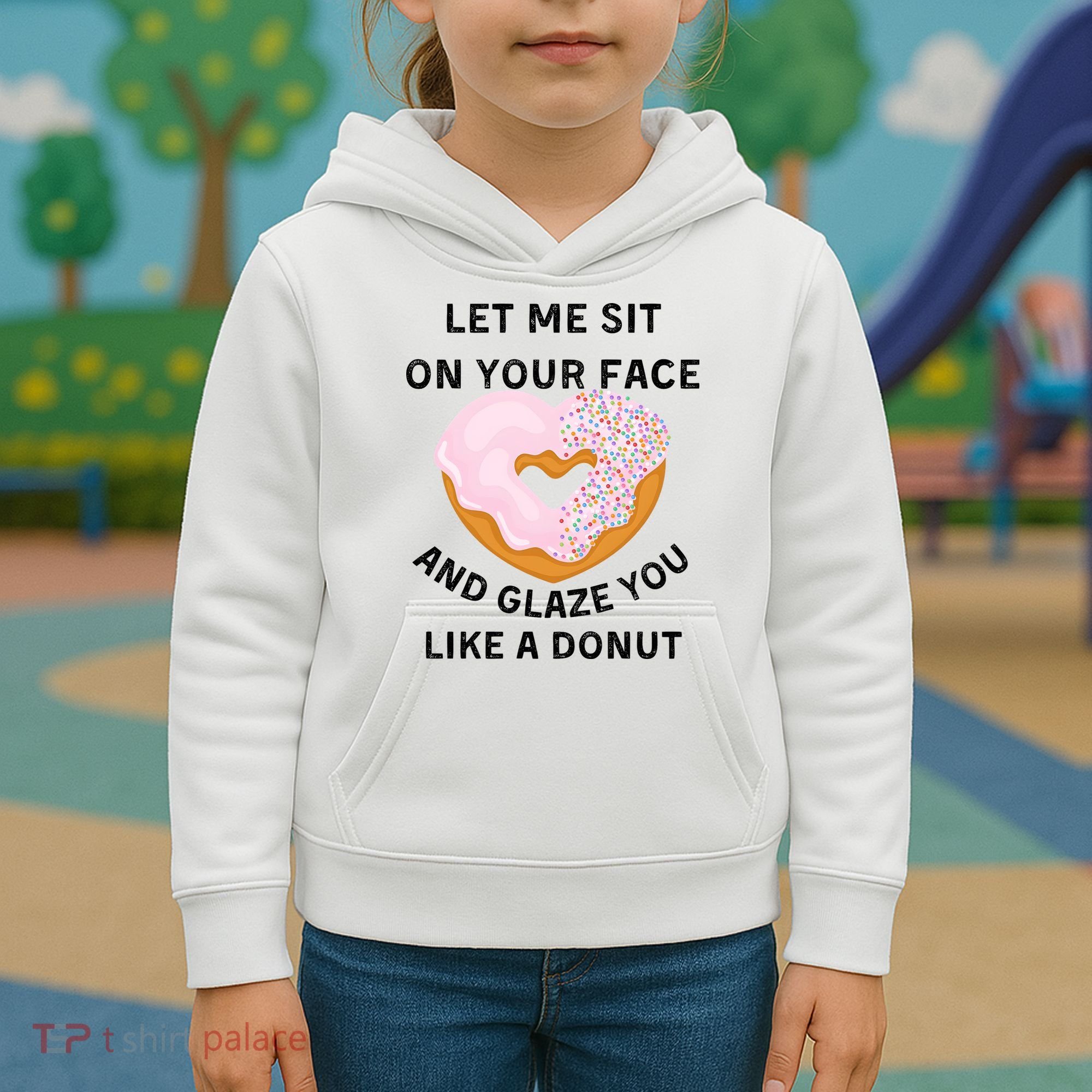Let Me Sit On Your Face And Glaze You Like A Donut Kids Hoodie