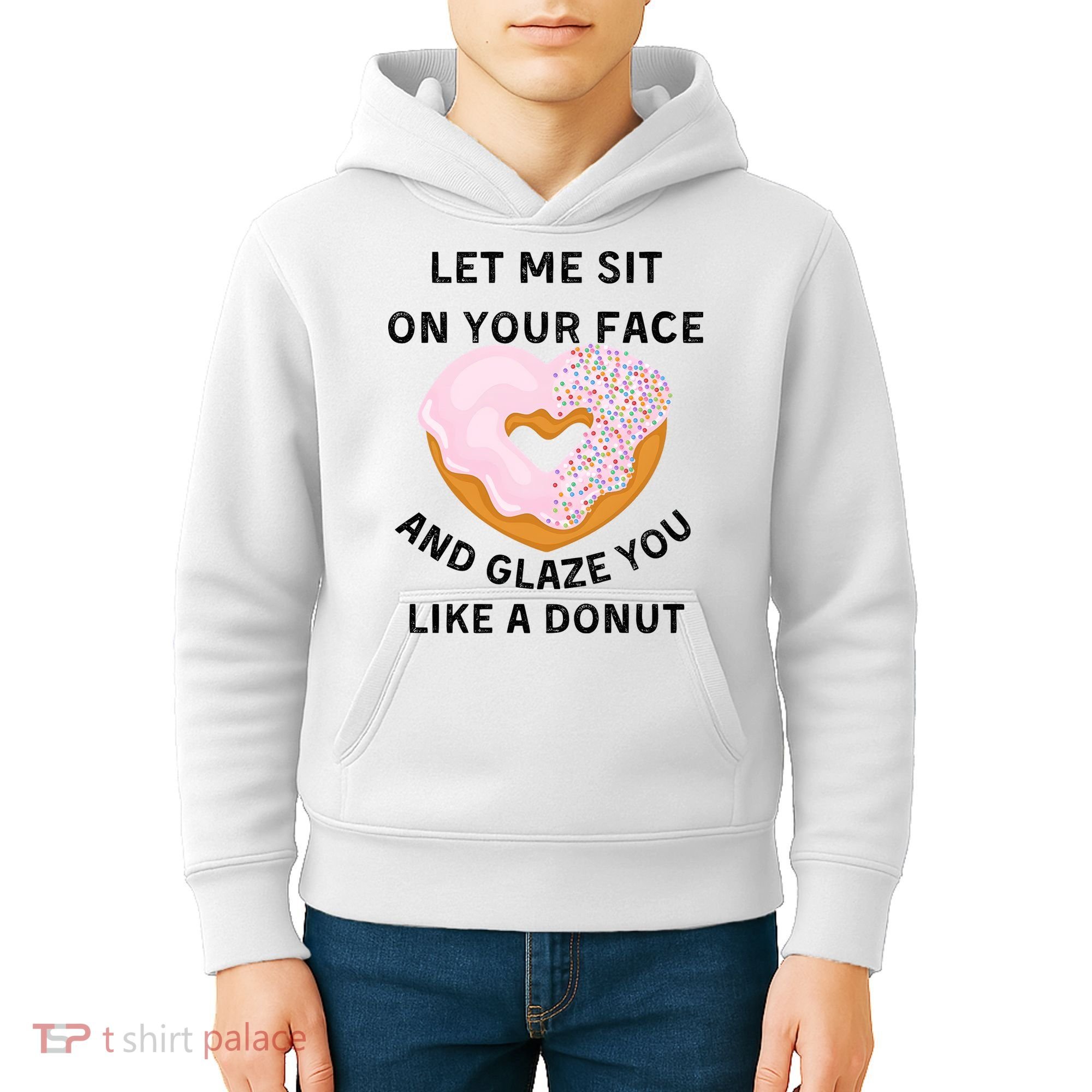 Let Me Sit On Your Face And Glaze You Like A Donut Kids Hoodie