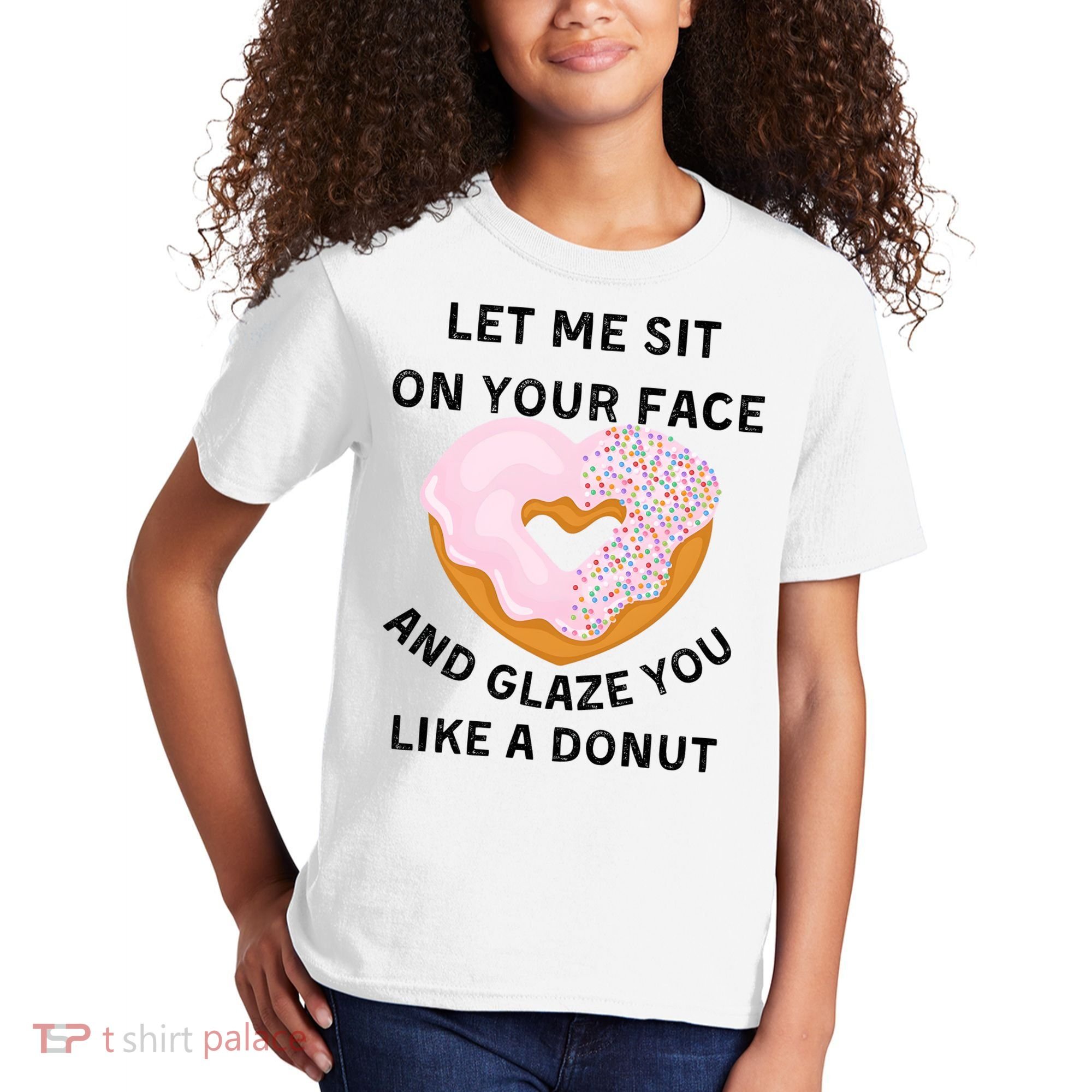 Let Me Sit On Your Face And Glaze You Like A Donut Kids T-Shirt