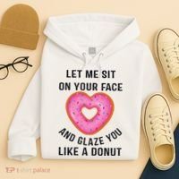 Let Me Sit On Your Face And Glaze You Like A Donut Funny Gift Hoodie thumb 4