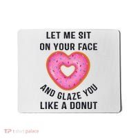 Let Me Sit On Your Face And Glaze You Like A Donut Funny Gift Mousepad thumb 0