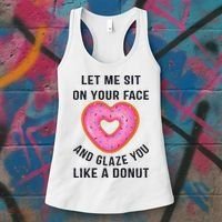 Let Me Sit On Your Face And Glaze You Like A Donut Funny Gift Women's Tank Top thumb 3