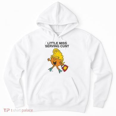 Little Miss Serving Cunt Hoodie