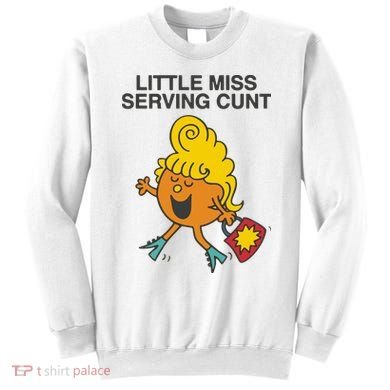 Little Miss Serving Cunt Sweatshirt