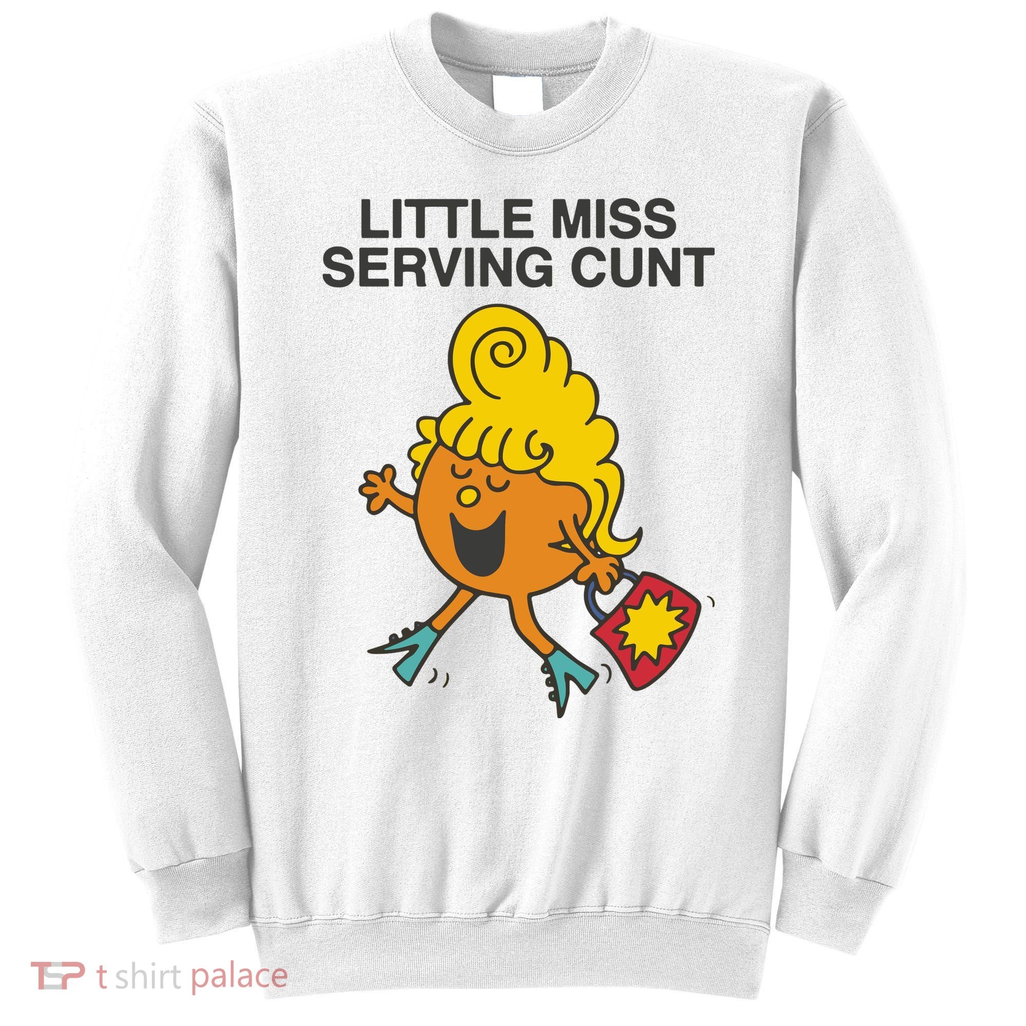 Little Miss Serving Cunt Sweatshirt