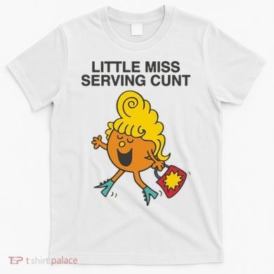 Little Miss Serving Cunt T-Shirt