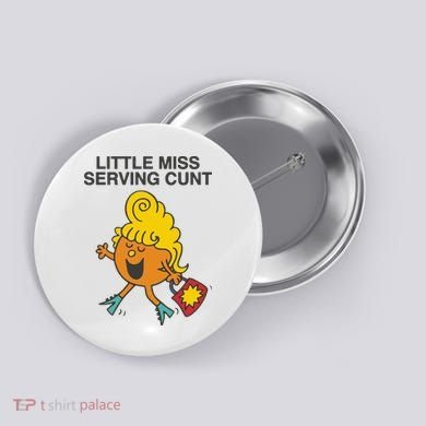 Little Miss Serving Cunt Button